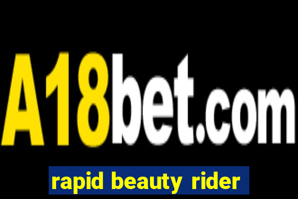 rapid beauty rider